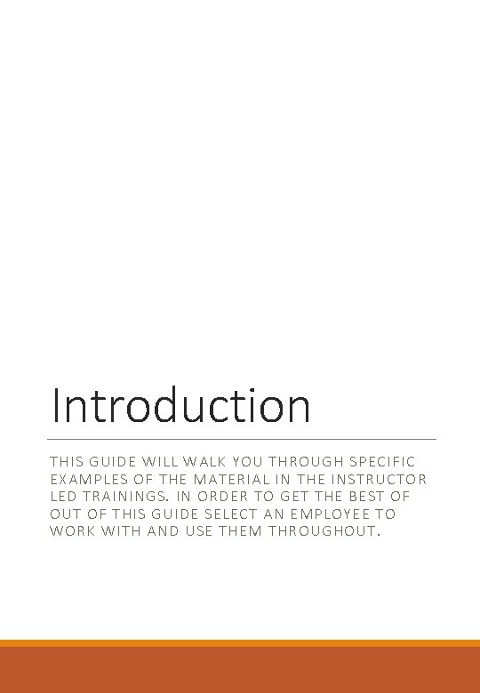 Introduction THIS GUIDE WILL WALK YOU THROUGH SPECIFIC EXAMPLES OF THE MATERIAL IN THE