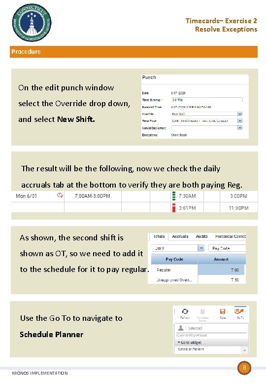 Timecards– Exercise 2 Resolve Exceptions Procedure On the edit punch window select the Override