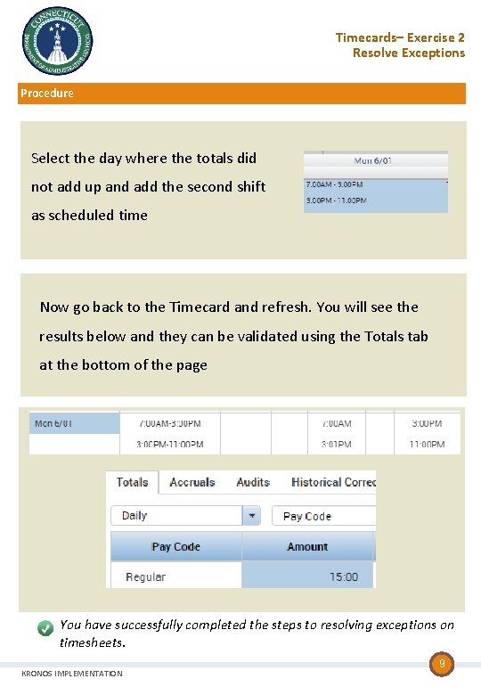 Timecards– Exercise 2 Resolve Exceptions Procedure Select the day where the totals did not