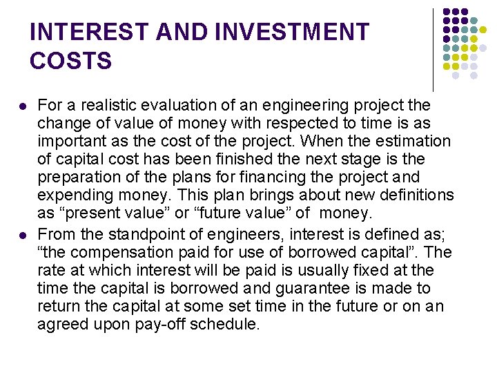 INTEREST AND INVESTMENT COSTS l l For a realistic evaluation of an engineering project