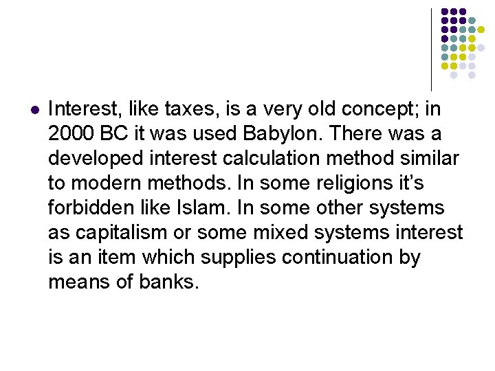 l Interest, like taxes, is a very old concept; in 2000 BC it was