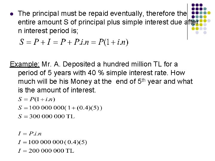 l The principal must be repaid eventually, therefore the entire amount S of principal