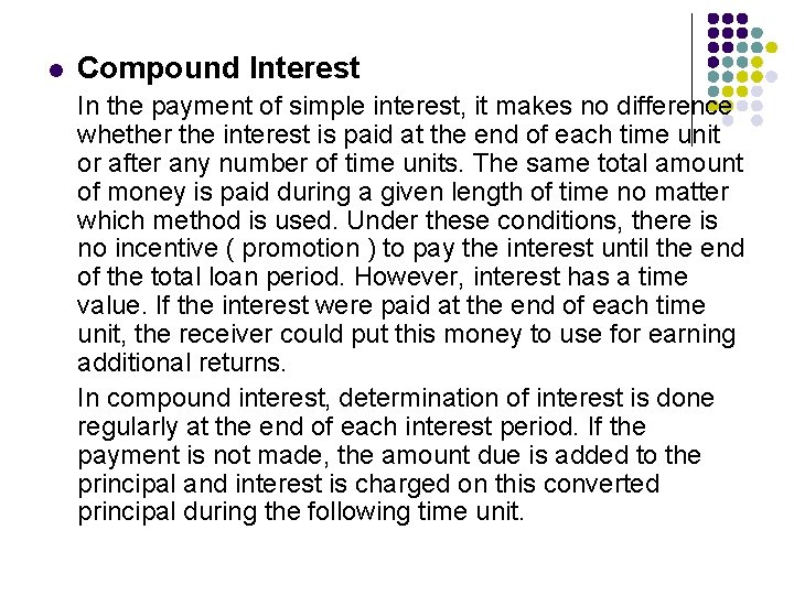 l Compound Interest In the payment of simple interest, it makes no difference whether