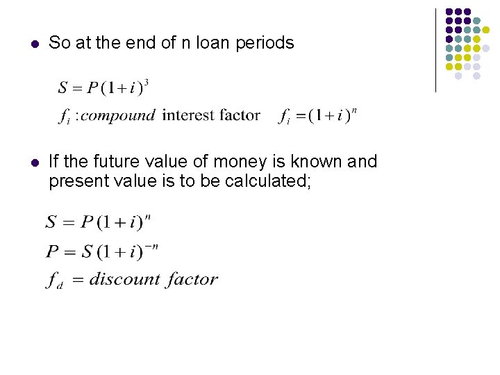 l So at the end of n loan periods l If the future value
