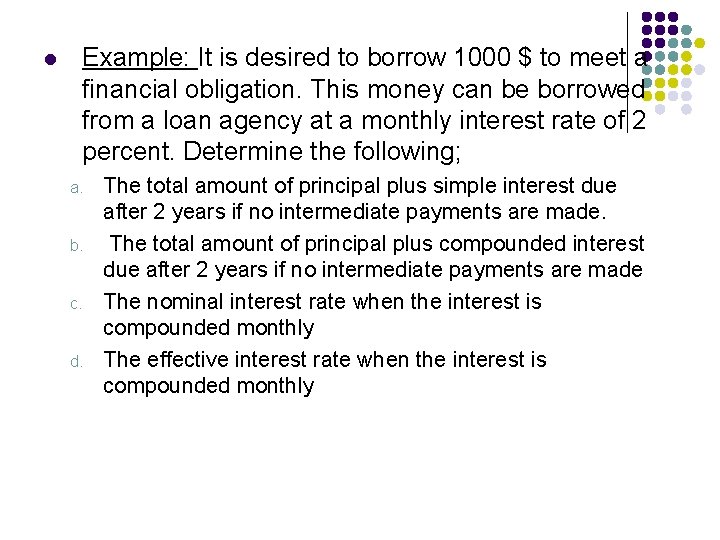 l Example: It is desired to borrow 1000 $ to meet a financial obligation.