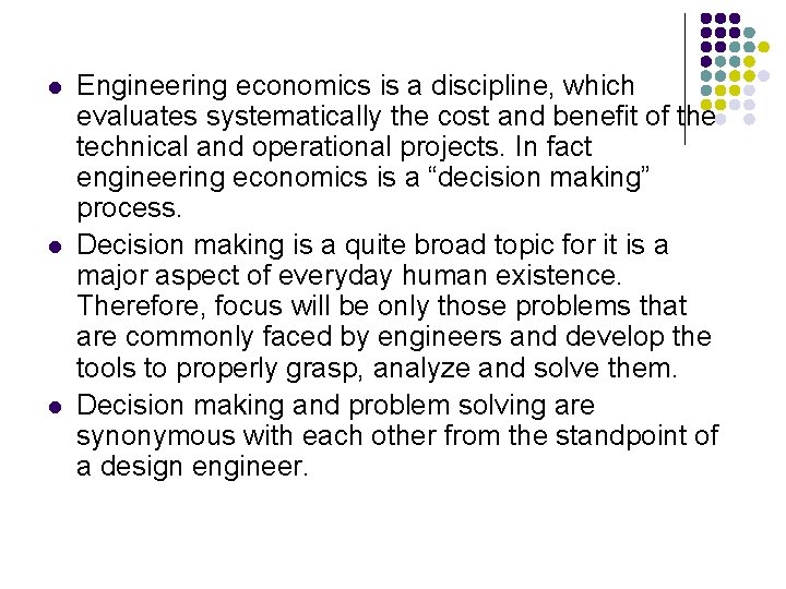 l l l Engineering economics is a discipline, which evaluates systematically the cost and