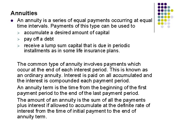 Annuities l An annuity is a series of equal payments occurring at equal time