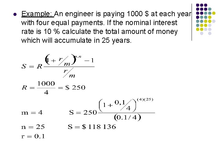 l Example: An engineer is paying 1000 $ at each year with four equal