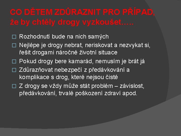 CO DĚTEM ZDŮRAZNIT PRO PŘÍPAD, že by chtěly drogy vyzkoušet…. . � � �