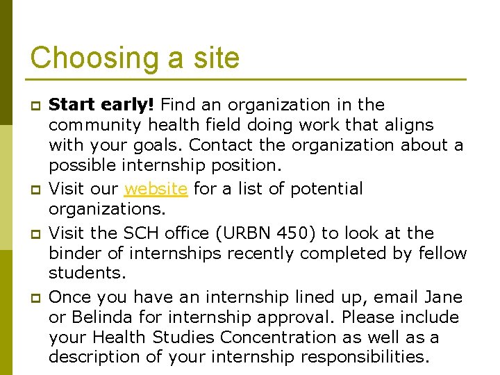 Choosing a site p p Start early! Find an organization in the community health