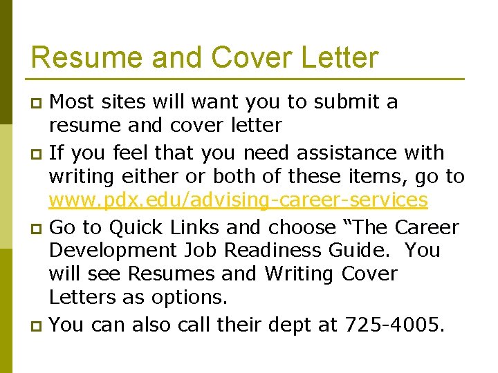 Resume and Cover Letter Most sites will want you to submit a resume and
