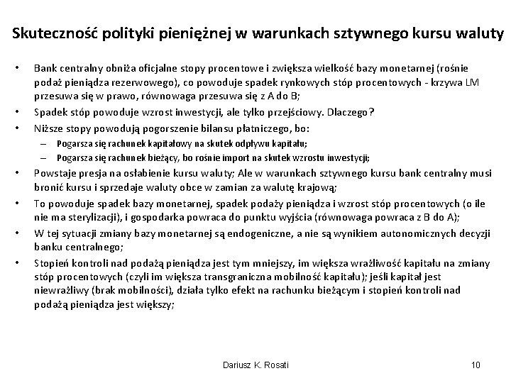 Skuteczność polityki pieniężnej w warunkach sztywnego kursu waluty • • • Bank centralny obniża