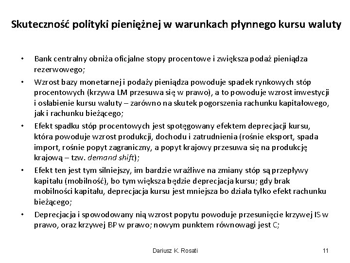 Skuteczność polityki pieniężnej w warunkach płynnego kursu waluty • • • Bank centralny obniża