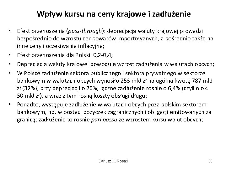 Wpływ kursu na ceny krajowe i zadłużenie • Efekt przenoszenia (pass-through): deprecjacja waluty krajowej