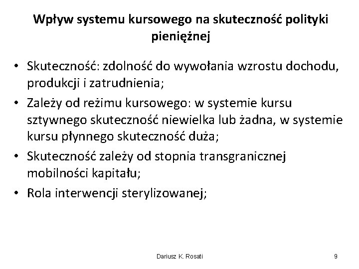 Wpływ systemu kursowego na skuteczność polityki pieniężnej • Skuteczność: zdolność do wywołania wzrostu dochodu,