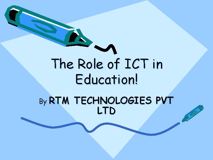 The Role of ICT in Education! By RTM TECHNOLOGIES PVT LTD 