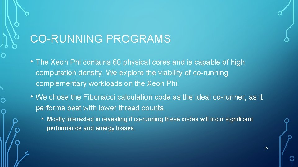 CO-RUNNING PROGRAMS • The Xeon Phi contains 60 physical cores and is capable of