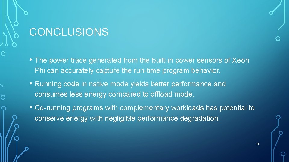 CONCLUSIONS • The power trace generated from the built-in power sensors of Xeon Phi