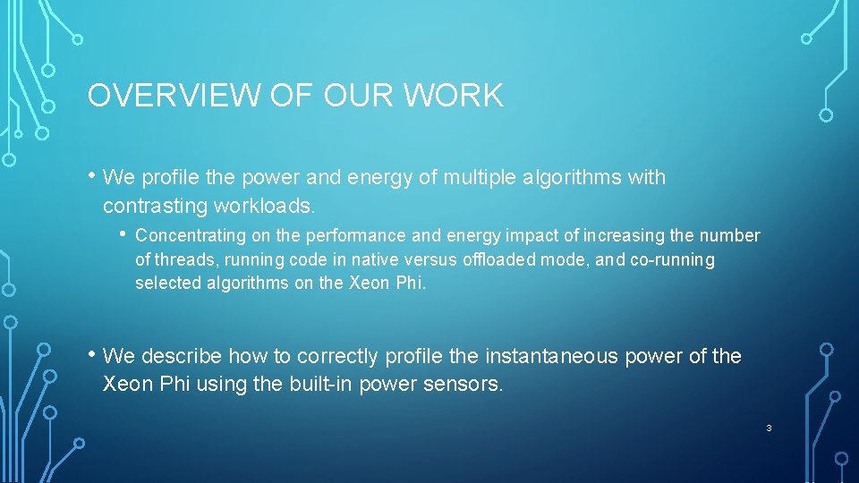 OVERVIEW OF OUR WORK • We profile the power and energy of multiple algorithms
