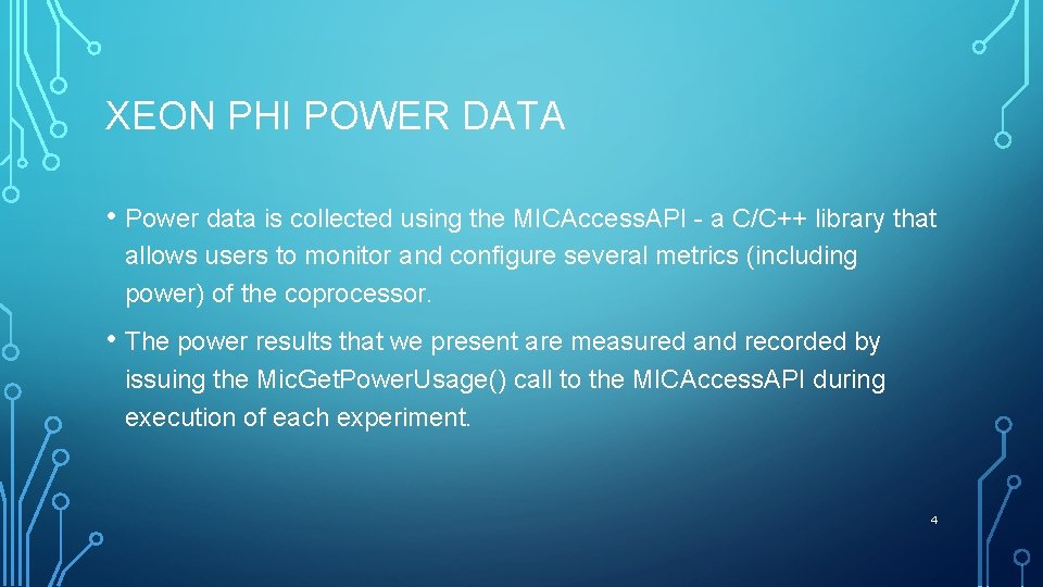 XEON PHI POWER DATA • Power data is collected using the MICAccess. API -