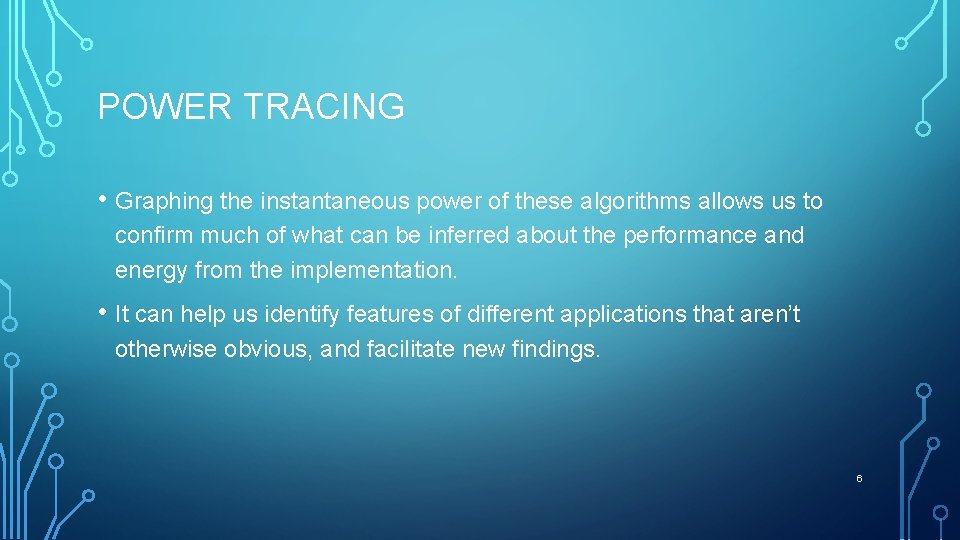 POWER TRACING • Graphing the instantaneous power of these algorithms allows us to confirm