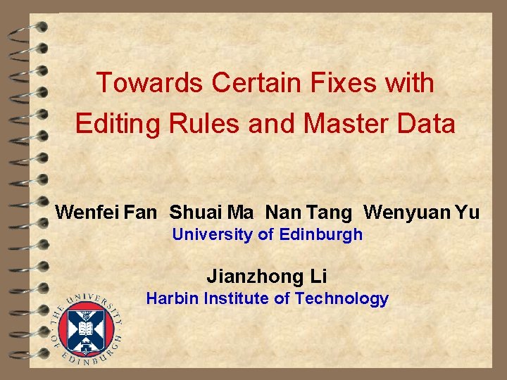 Towards Certain Fixes with Editing Rules and Master Data Wenfei Fan Shuai Ma Nan