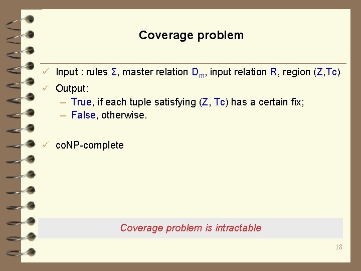 Coverage problem ü Input : rules Σ, master relation Dm, input relation R, region