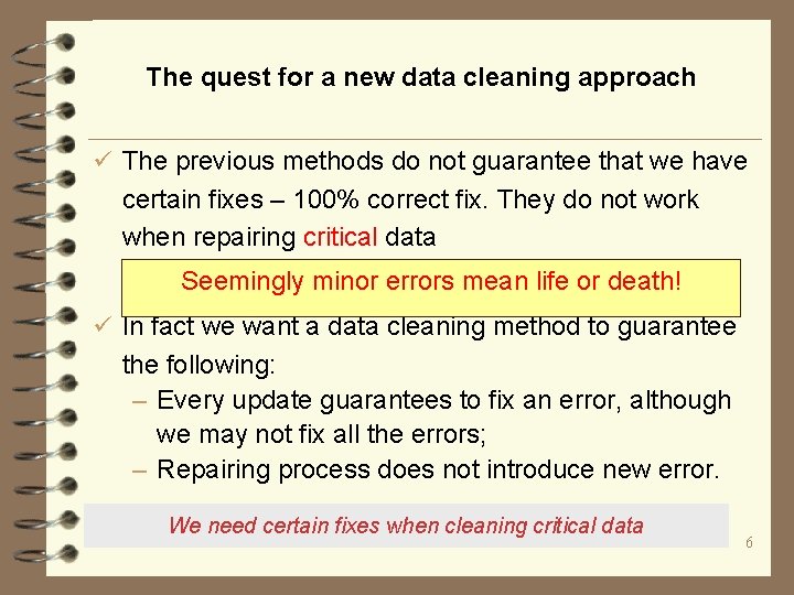 The quest for a new data cleaning approach ü The previous methods do not