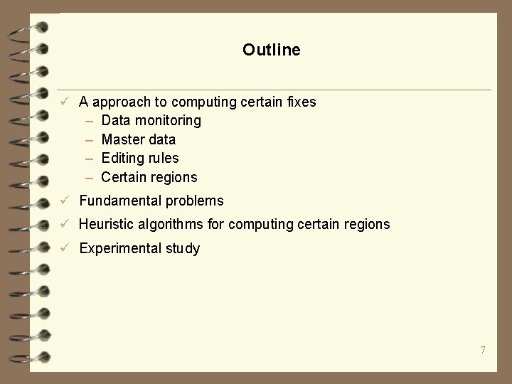 Outline ü A approach to computing certain fixes – – Data monitoring Master data