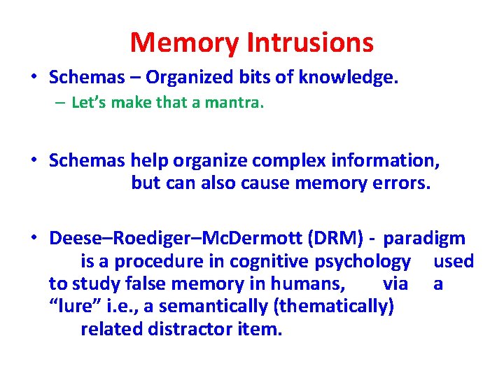 Memory Intrusions • Schemas – Organized bits of knowledge. – Let’s make that a