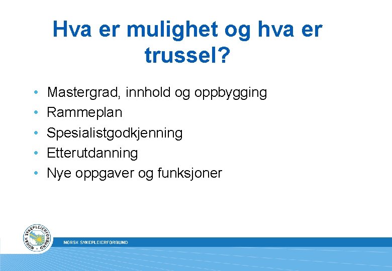 Hva er mulighet og hva er trussel? • • • Mastergrad, innhold og oppbygging