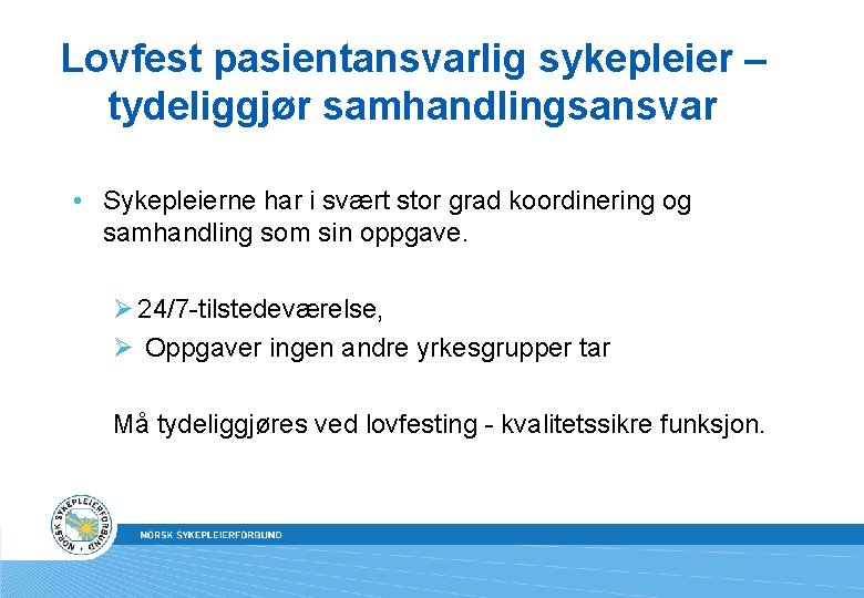 Lovfest pasientansvarlig sykepleier – tydeliggjør samhandlingsansvar • Sykepleierne har i svært stor grad koordinering