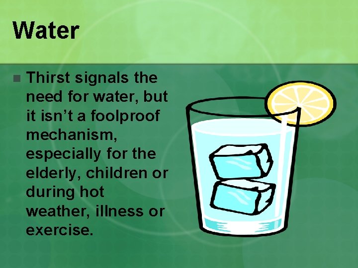 Water n Thirst signals the need for water, but it isn’t a foolproof mechanism,