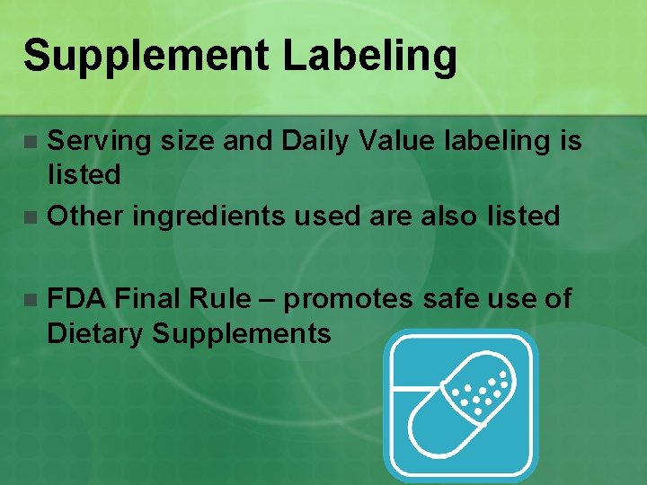 Supplement Labeling Serving size and Daily Value labeling is listed n Other ingredients used