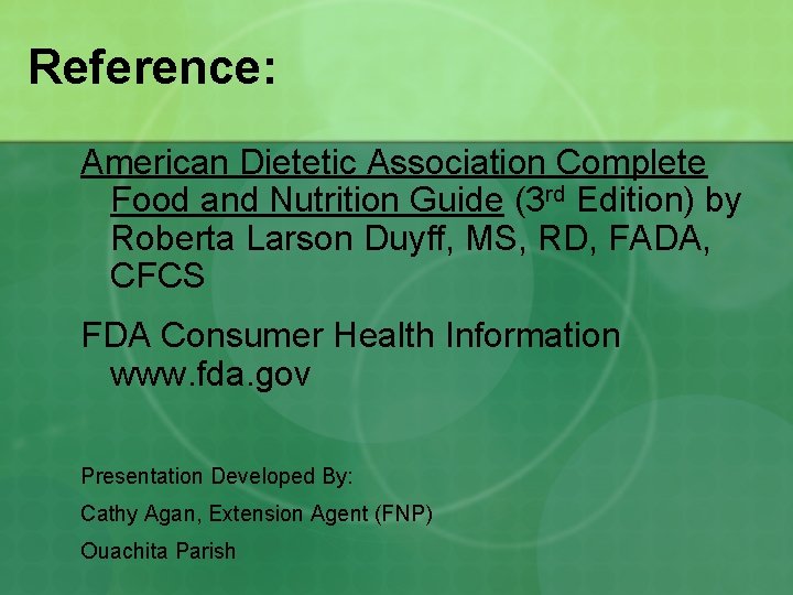 Reference: American Dietetic Association Complete Food and Nutrition Guide (3 rd Edition) by Roberta