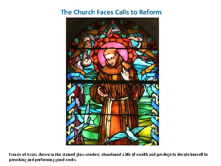 The Church Faces Calls to Reform Francis of Assisi, shown in this stained glass