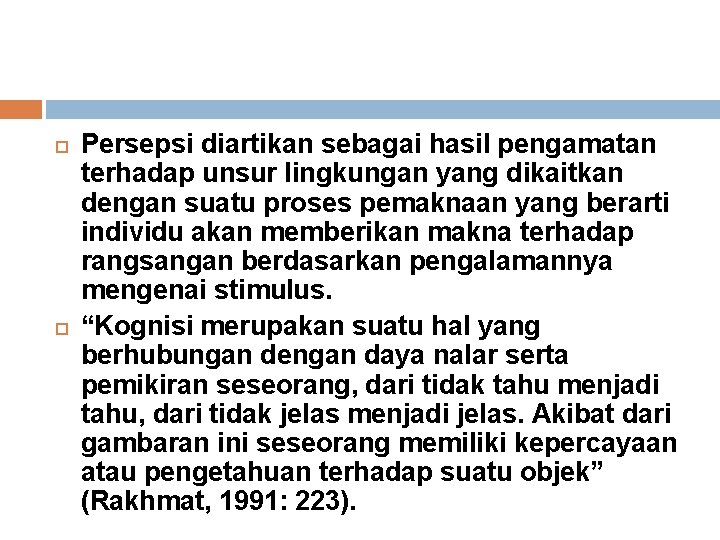  Persepsi diartikan sebagai hasil pengamatan terhadap unsur lingkungan yang dikaitkan dengan suatu proses