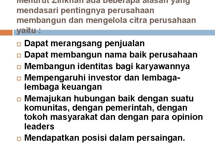 Menurut Zinkhan ada beberapa alasan yang mendasari pentingnya perusahaan membangun dan mengelola citra perusahaan