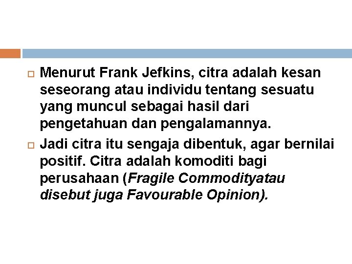  Menurut Frank Jefkins, citra adalah kesan seseorang atau individu tentang sesuatu yang muncul