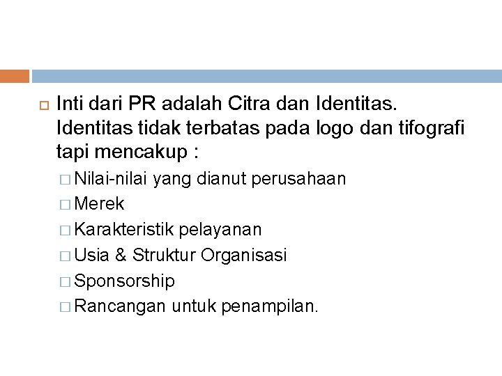  Inti dari PR adalah Citra dan Identitas tidak terbatas pada logo dan tifografi