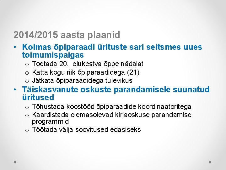 2014/2015 aasta plaanid • Kolmas õpiparaadi ürituste sari seitsmes uues toimumispaigas o Toetada 20.