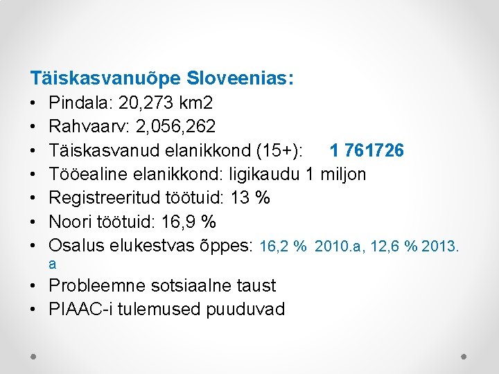 Täiskasvanuõpe Sloveenias: • • Pindala: 20, 273 km 2 Rahvaarv: 2, 056, 262 Täiskasvanud
