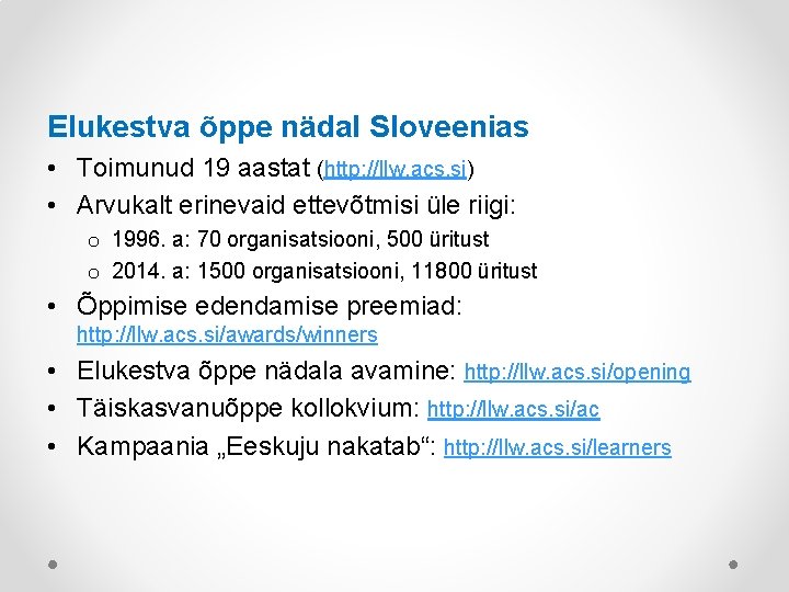 Elukestva õppe nädal Sloveenias • Toimunud 19 aastat (http: //llw. acs. si) • Arvukalt