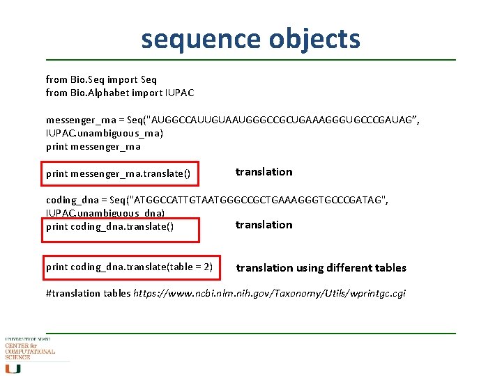 sequence objects from Bio. Seq import Seq from Bio. Alphabet import IUPAC messenger_rna =