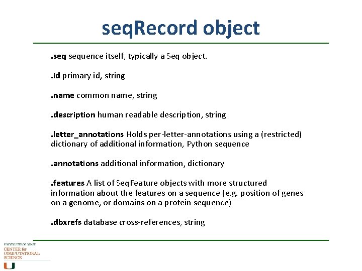 seq. Record object. sequence itself, typically a Seq object. . id primary id, string.