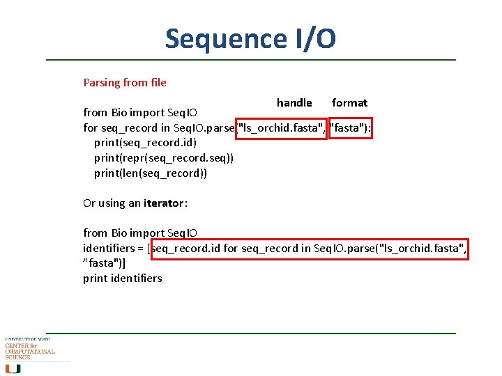 Sequence I/O Parsing from file handle format from Bio import Seq. IO for seq_record