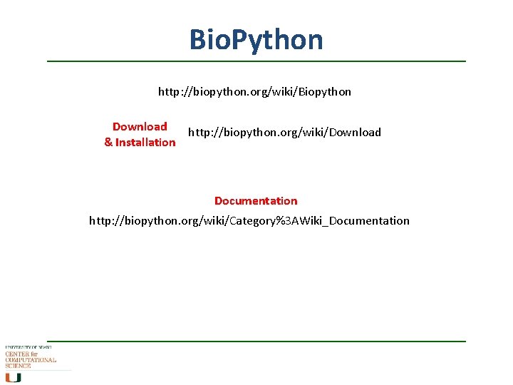 Bio. Python http: //biopython. org/wiki/Biopython Download http: //biopython. org/wiki/Download & Installation Documentation http: //biopython.