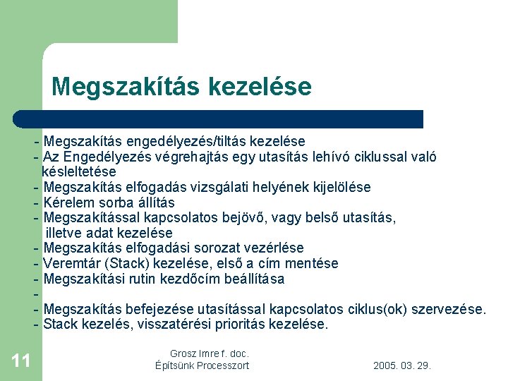 Megszakítás kezelése - Megszakítás engedélyezés/tiltás kezelése - Az Engedélyezés végrehajtás egy utasítás lehívó ciklussal