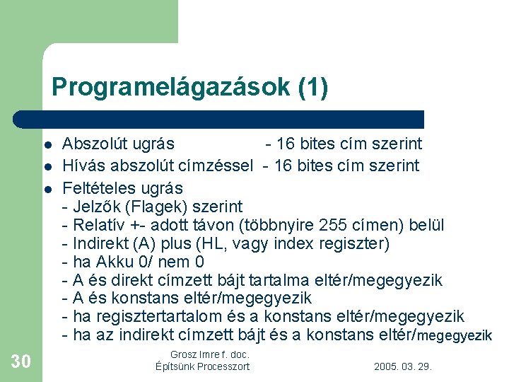 Programelágazások (1) l l l 30 Abszolút ugrás - 16 bites cím szerint Hívás