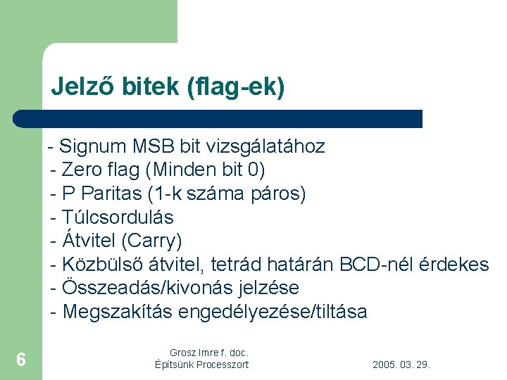 Jelző bitek (flag-ek) - Signum MSB bit vizsgálatához - Zero flag (Minden bit 0)